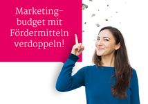 Marketingetat mit Fördermitteln verdoppeln
